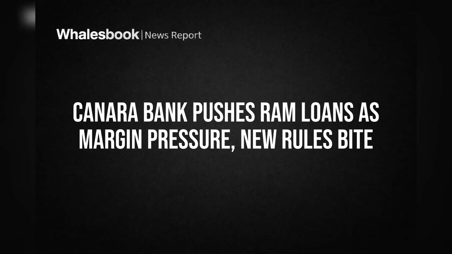 Canara Bank ਦਾ ਵੱਡਾ ਦਾਅ: RAM Loans 'ਤੇ ਫੋਕਸ, ਪਰ ਕਿਹੜੇ ਚੁਣੌਤੀਆਂ?