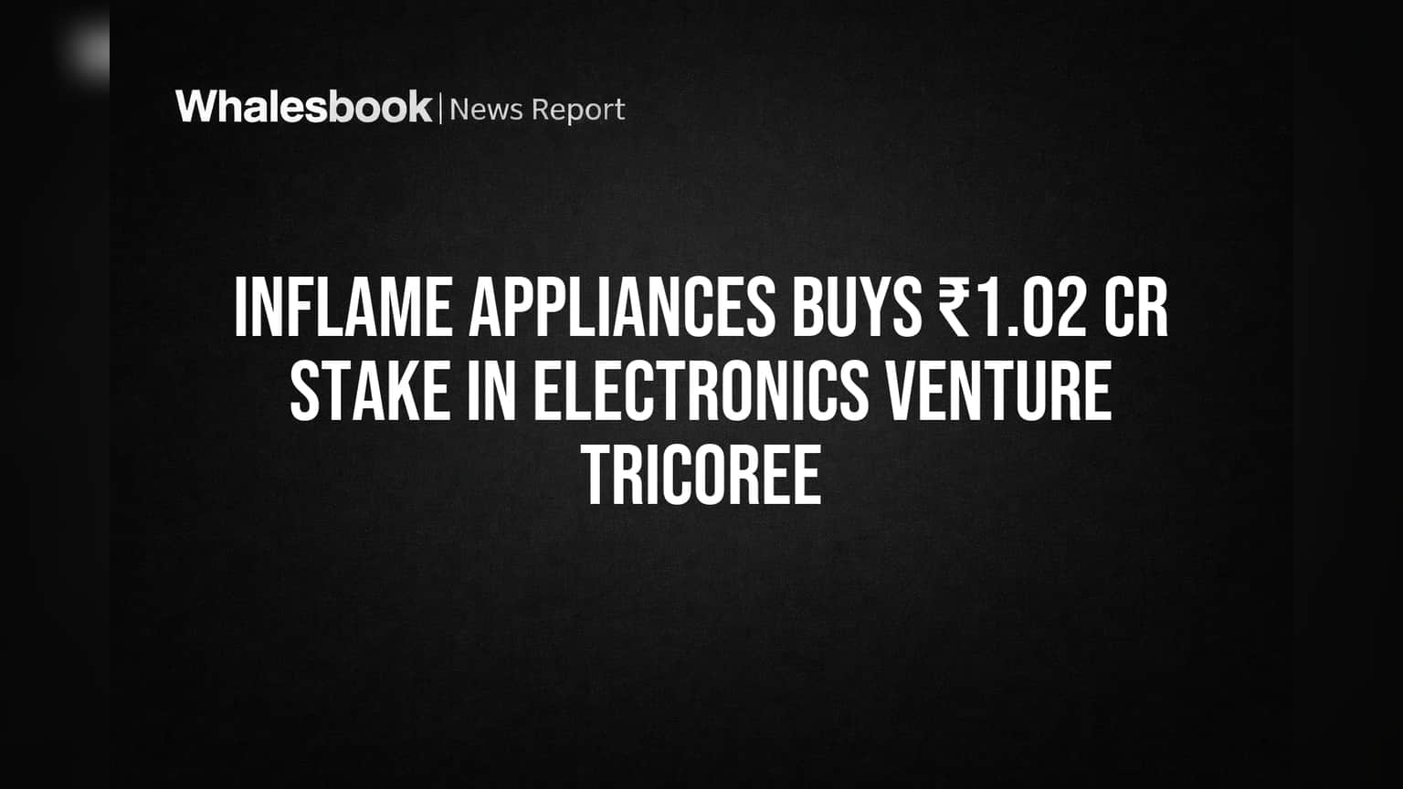 Inflame Appliances: எலக்ட்ரானிக்ஸ் துறையில் புதிய அத்தியாயம்! ₹1.02 கோடி முதலீடு!