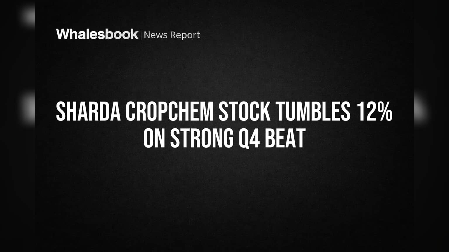 Sharda Cropchem Stock Tumbles 12% on Strong Q4 Beat