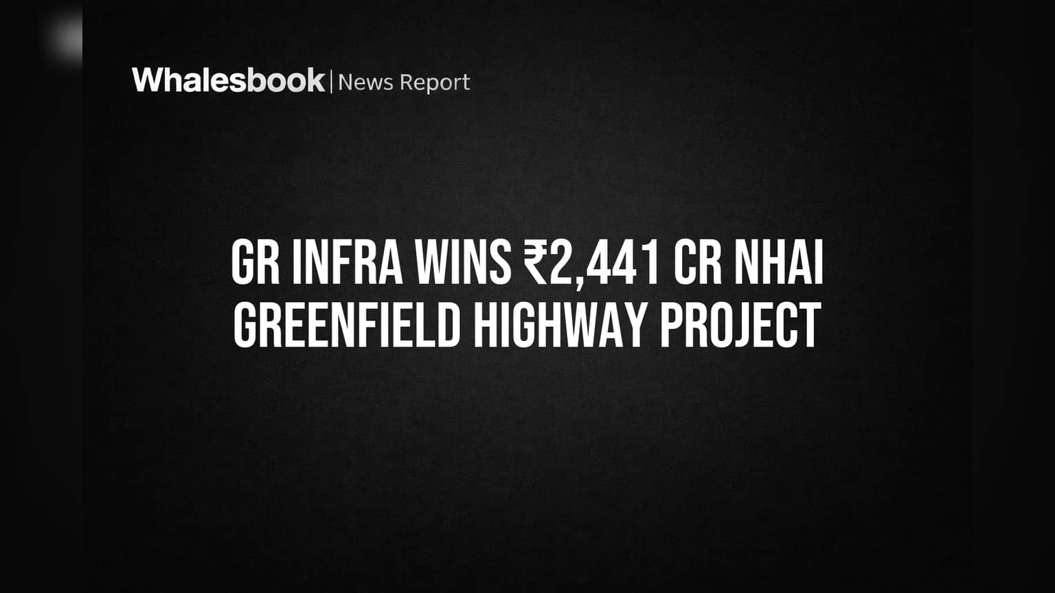 GR Infraprojects: NHAI ਨੇ ਦਿੱਤਾ ₹2,441 ਕਰੋੜ ਦਾ ਵੱਡਾ ਹਾਈਵੇਅ ਪ੍ਰੋਜੈਕਟ, ਕੰਪਨੀ ਦੀਆਂ ਉੱਡੀਆਂ ਰੌਣਕਾਂ!