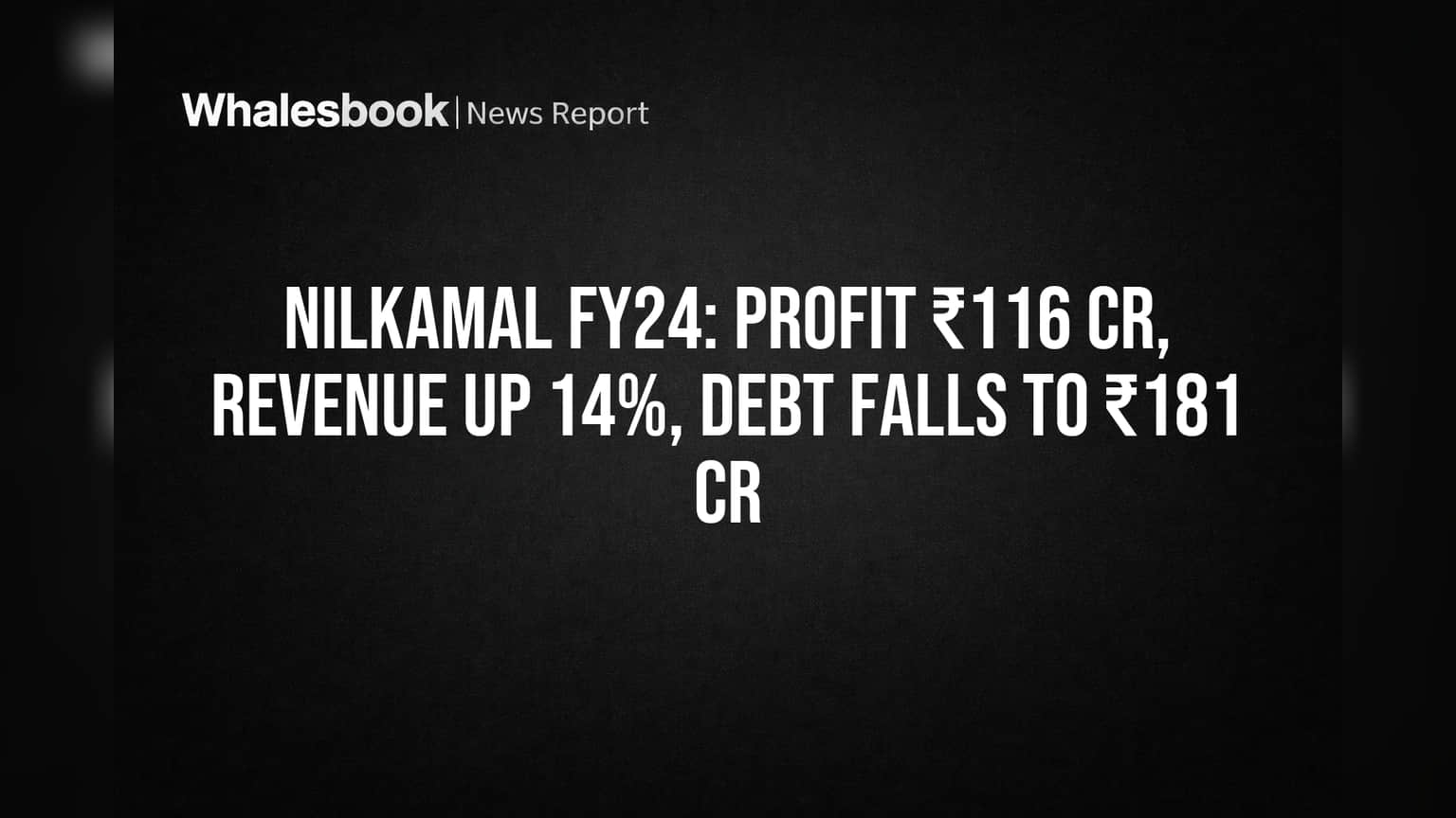 Nilkamal FY24: Profit ₹116 Cr, Revenue Up 14%, Debt Falls to ₹181 Cr