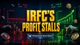 IRFC Q4: Revenue Jumps 9%, Profit Flat Amid Margin Squeeze