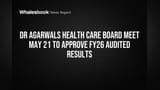 Dr Agarwals Health Care to Release FY26 Audited Results on May 21