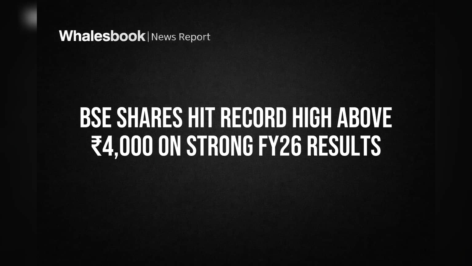 BSE Shares Hit Record High Above ₹4,000 on Strong FY26 Results