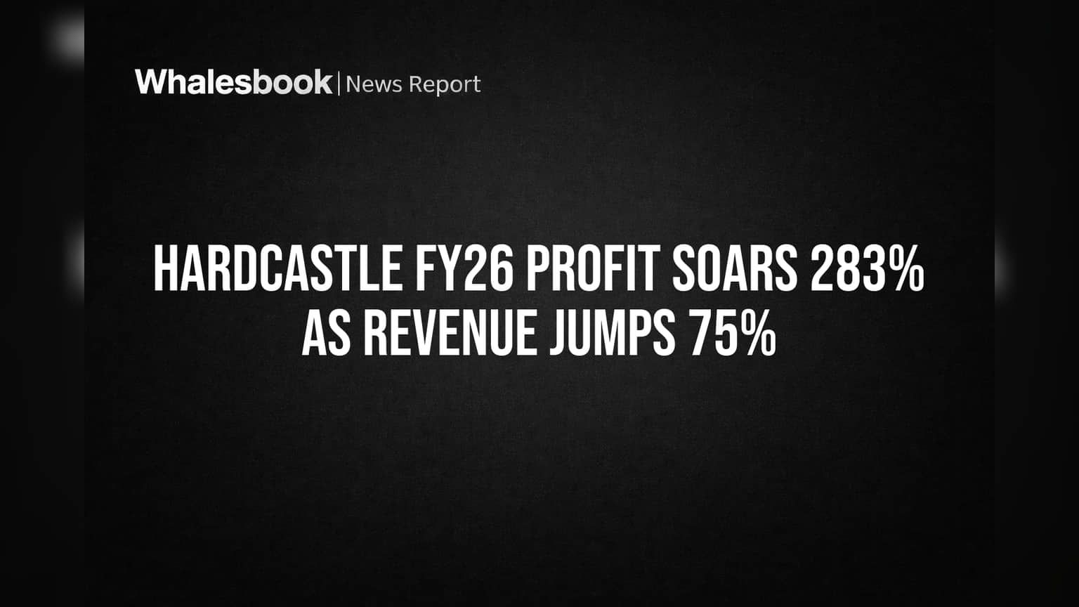 Hardcastle FY26 Profit Soars 283% As Revenue Jumps 75%