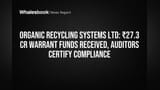 Organic Recycling Systems Share: ₹27.3 ਕਰੋੜ ਦਾ ਫੰਡ ਹਾਸਲ! ਆਡਿਟਰਾਂ ਨੇ ਦਿੱਤੀ ਕਲੀਨ ਚਿੱਟ
