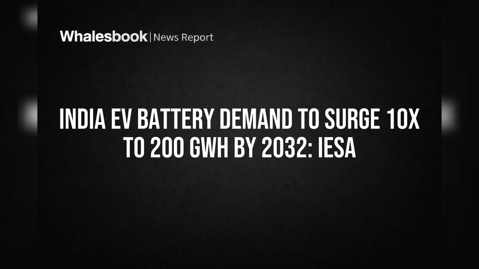 भारत में EV बैटरी की मांग रॉकेट पर! 2032 तक **200 GWh** का लक्ष्य, IESA की बड़ी भविष्यवाणी