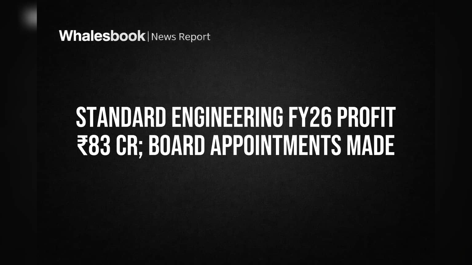 Standard Engineering FY26: ₹83 Cr Profit, Names New Board Directors