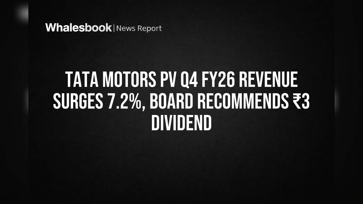 Tata Motors Q4 Revenue Jumps 7.2% to ₹105,447 Cr, Recommends ₹3 Dividend
