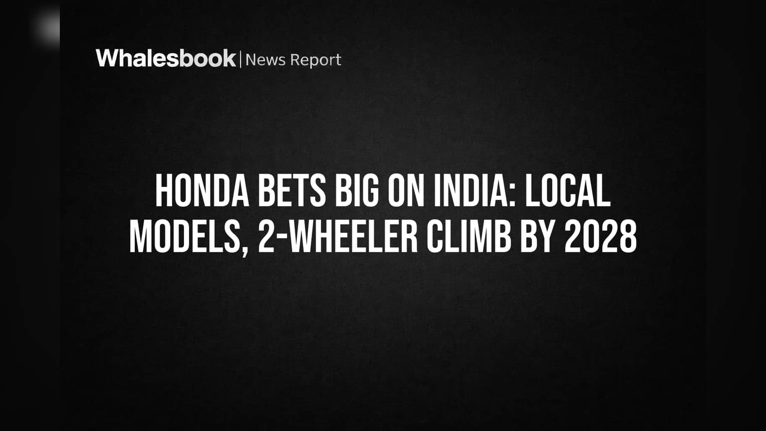 होंडाची भारतात मोठी खेळी! **2028** पर्यंत येतील खास भारतीय मॉडेल्स, बाईक प्रोडक्शनही वाढणार