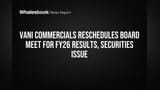 Vani Commercials Board Meeting Moved to May 21 for FY26 Results and Securities Issue