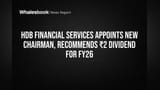 HDB Financial Services Names New Chairman, Proposes ₹2 Dividend for FY26