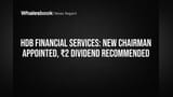 HDB Financial Services Names New Chairman, Proposes ₹2 Dividend for AGM