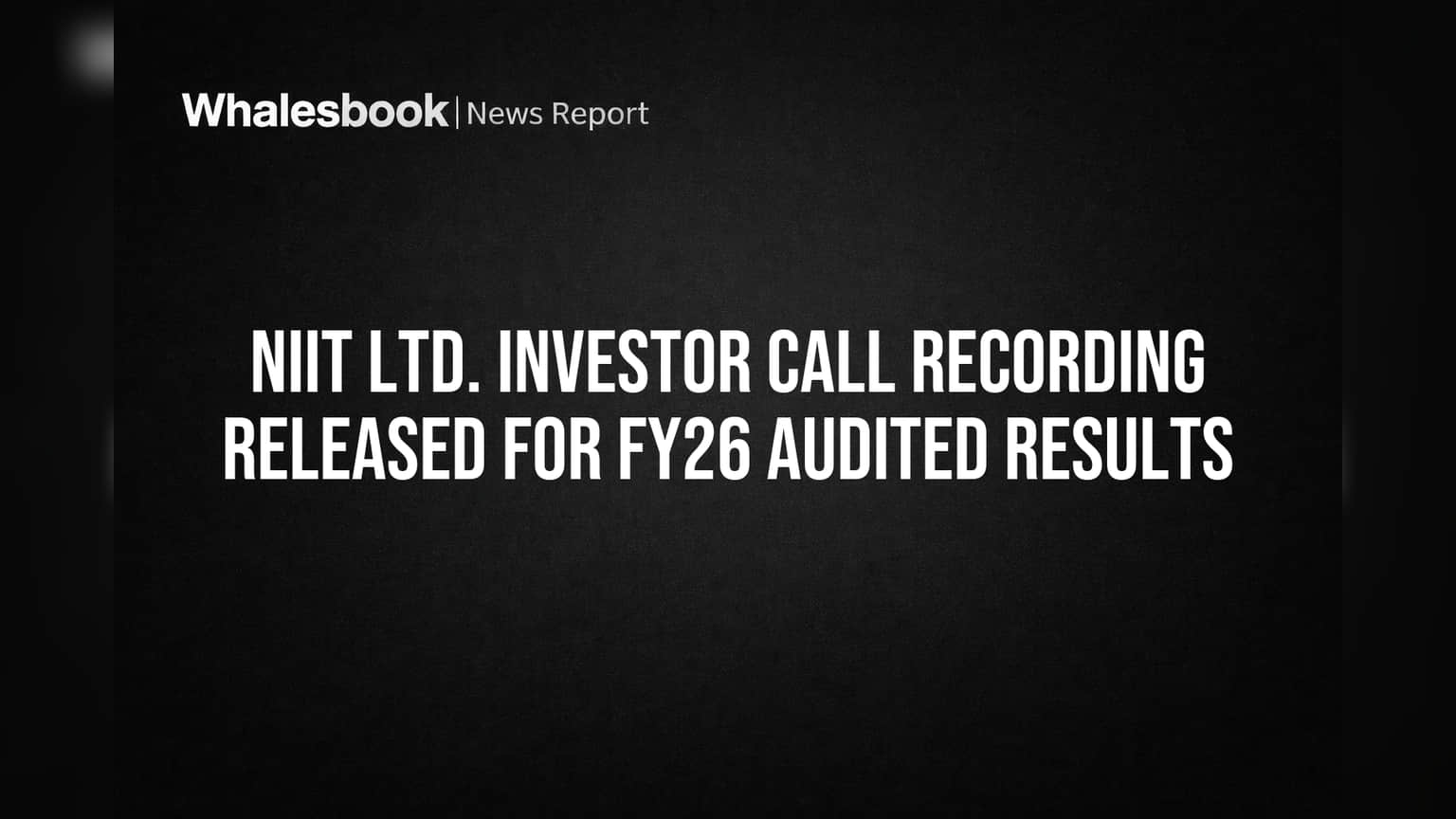 NIIT Ltd. Releases Investor Call Recording for FY26 Results
