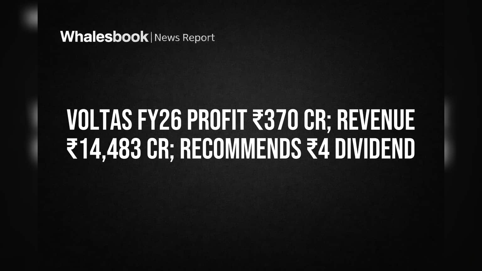 Voltas Share: லாபம் ₹370 கோடி! ₹4 டிவிடெண்ட் அறிவிப்பு - என்ன நடந்தது?