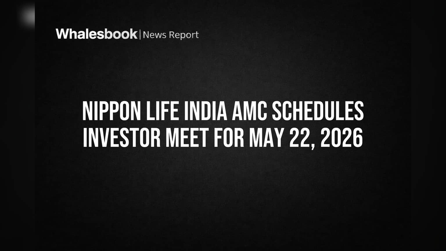 Nippon Life India AMC Plans Virtual Investor Meet for May 22, 2026