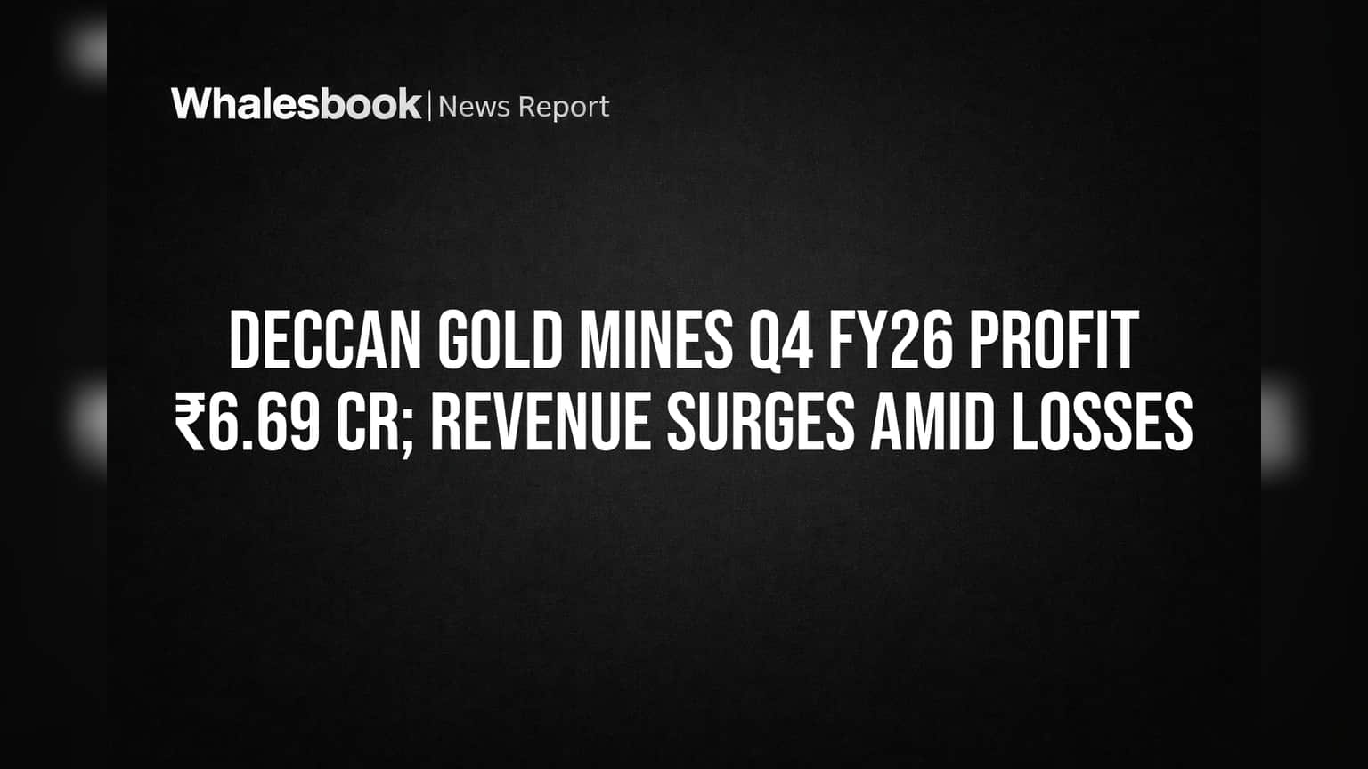 Deccan Gold Mines: Q4 मध्ये ₹6.69 कोटींचा स्टँडअलोन नफा, पण वार्षिक तोटा वाढला!