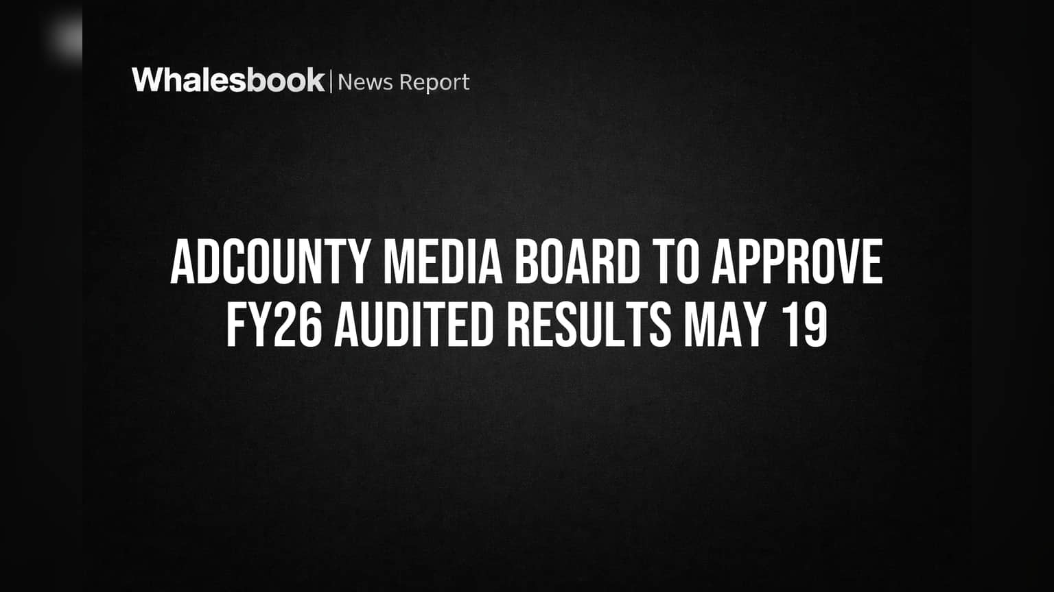 Adcounty Media Board Meeting Set May 19 for FY26 Results