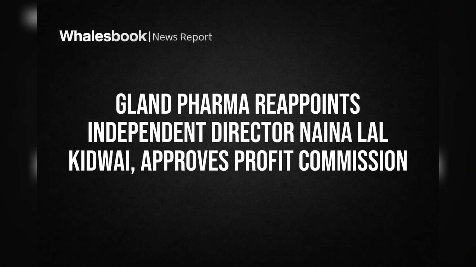Gland Pharma Share Price: રોકાણકારોનો મોટો નિર્ણય! Naina Lal Kidwai ની પુનઃનિમણૂક મંજૂર, હવે નફા પર મળશે કમિશન