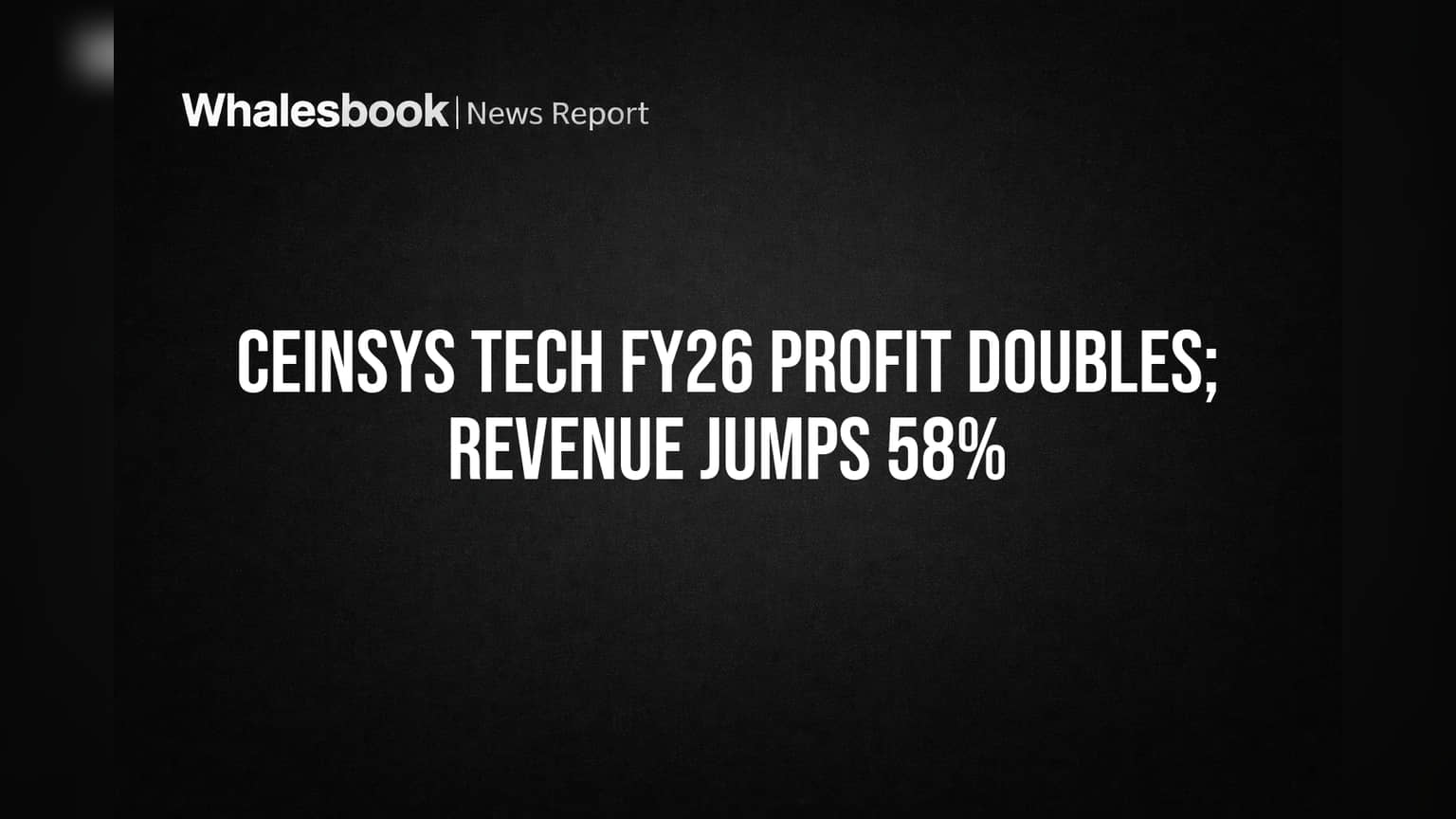 Ceinsys Tech FY26 Profit Doubles, Revenue Surges 58%