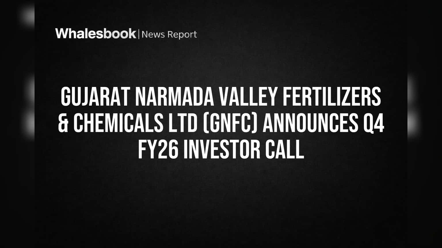 GNFC Schedules Investor Call for Q4 FY26 Financial Results