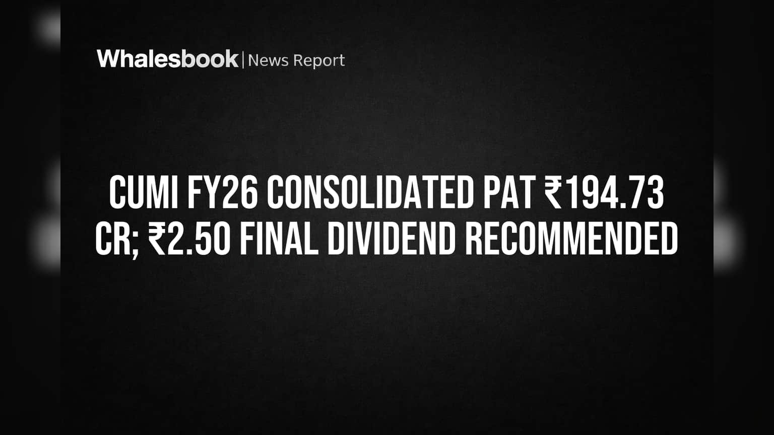 CUMI's FY26 Profit Hit by Write-offs; ₹4 Dividend Declared