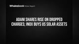 Adani Shares Phir Se Bhage! US Ne Bribery Charges Drop Karne Ka Plan, Inox Ne Kharide US Solar Assets