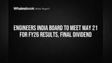 Engineers India Board to OK FY26 Results, Final Dividend May 21