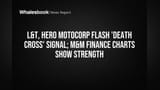 L&T, Hero MotoCorp Flash 'Death Cross' Signal; M&M Finance Charts Show Strength