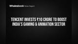 Tencent Invests ₹10 Cr to Boost India's AVGC Sector