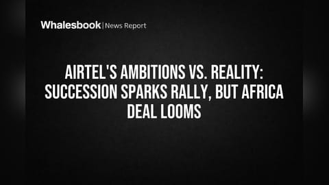 Bharti Airtel Stock Climbs on Succession Plan, Africa Deal Faces Scrutiny