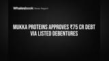 Mukka Proteins to Raise ₹75 Cr Via 12% Listed Debentures