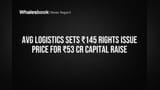 AVG Logistics Finalizes ₹145 Rights Issue Price to Raise ₹53 Cr