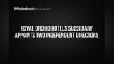 Royal Orchid Hotels Subsidiary Gains Two Independent Directors