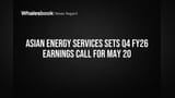 Asian Energy Services to Detail Q4 FY26 Results, Outlook May 20