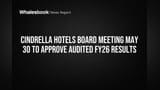 Cindrella Hotels Board Meeting May 30 to Approve Audited FY26 Results