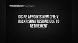 GIC Re Names Rajesh Laheri New CFO as V. Balkrishna Retires