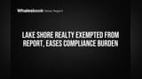 Lake Shore Realty Exempted From Report, Eases Compliance Burden
