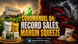 Coromandel Hits Record Sales; Global Costs Squeeze Fertilizer Margins