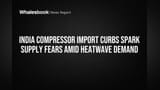 India Faces AC Shortage Risk as Heatwave Demand Meets Import Curbs