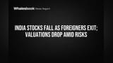 India Stocks Fall as Foreigners Exit; Valuations Drop Amid Risks