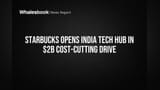 Starbucks Opens India Tech Hub in $2B Cost-Cutting Drive