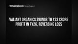 Valiant Organics नफ्यात परतली! FY26 मध्ये ₹33 कोटींचा दमदार नफा, गुंतवणूकदारांना दिलासा