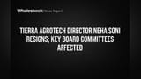 Tierra Agrotech Director Neha Soni Resigns; Key Board Committees Affected
