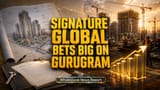Signature Global Ka Plan: ₹3,500 Cr Lagayenge Aur ₹10,000 Cr Ki Bookings Ka Target!
