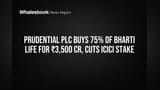 Prudential Ka Big Move! Bharti Life Khareeda **₹3,500 Cr** Mein, ICICI Se Exit!