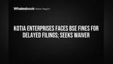 Kotia Enterprises Fined Rs. 94,400 by BSE Over Delayed Filings