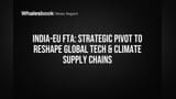 India-EU Pact to Reshape Global Tech and Climate Supply Chains