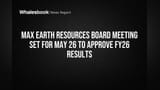 MAX EARTH RESOURCES Board Meeting May 26 to Vote on FY26 Results, Auditor