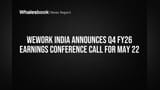 WeWork India Schedules May 22 Call for Q4 FY26 Earnings Update